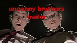 the uncanny brothers trailer