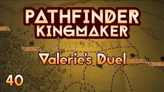 Pathfinder Kingmaker - Ep40 - Valerie's Duel