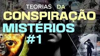 TEORIAS DA CONSPIRAÇÃO - MISTÉRIOS #1