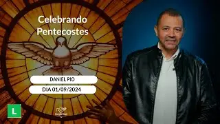 Celebrando Pentecostes - 01/09/2024
