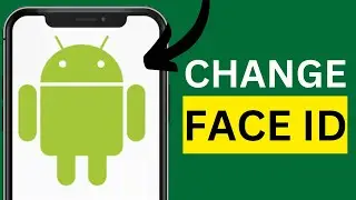 How to Change Face ID on Android