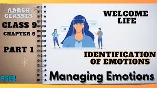Class 9 PSEB Welcome Life(English book)-Chapter 6 Managing Emotions(Part 1) 