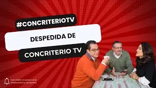 Despedida de ConCriterio TV