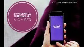 How to stop Businesses from messaging you via Viber - 2018