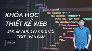 Thiết kế web 35 - Áp dụng CSS đối với Text - Văn bản