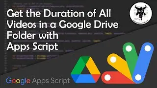 Get Total Hours of a Collection of Videos in a Google Drive Directory with Apps Script