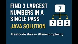 Find 3 Largest Numbers in an Array in One Pass | Java Coding Interview Question | LeetCode Solution