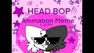 ► HEAD BOP// Animation Meme (clean ver) 150+ sub special!!!
