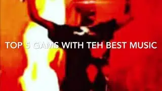 Top 5 games with the best music