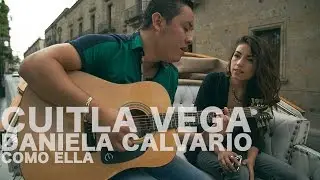 Cuitla Vega y Daniela Calvario - Como ella (Encore Sessions)