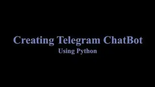 #32 Creating Telegram Chat Bot Using Python