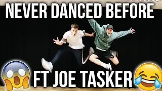 NEVER Danced before ft. Joe Tasker (TYHTD)