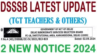 DSSSB LATEST UPDATE | TGT TEACHERS & OTHERS | 2 NEW NOTICE 2024