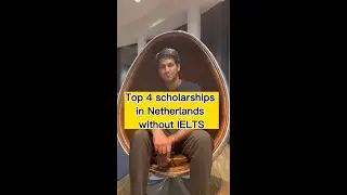 Top 4 scholarships in Netherlands without IELTS 