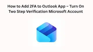 How to Add 2FA to Outlook App – Turn On Two Step Verification Microsoft Account