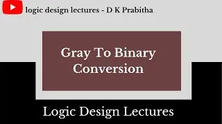 Gray Code to Binary Conversion/logic design lectures - D K Prabitha