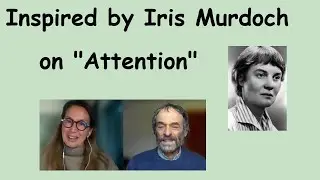 Inspired by Iris Murdoch (1917-1999) - Attention