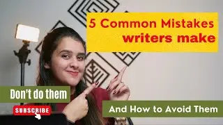 5 COMMON MISTAKES WRITERS ARE MAKING | HOW TO AVOID THEM | ADITI GUPTA