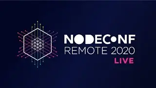 Day 1 Livestream - NodeConf Remote 2020