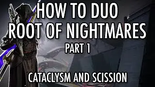 How to Duo Root of Nightmares - Part 1 (Cataclysm and Scission)