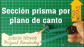 SECCIÓN de un PRISMA RECTO, REGULAR por un PLANO de CANTO en el Sistema Diédrico. Selectividad