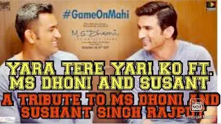 Yara teri yari ko. Ms dhoni and Sushant . A Trible to MS DHONI AND SUSHANT SINGH RAJPUT.