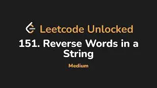 151. Reverse Words in a String | Leetcode Unlocked - Python