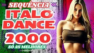 ITALO DANCE 🔥 Nostalgia Anos 2000's as Melhores🔥Megamix Músicas Dance 2000's 🔥Mix The Best Songs V.2