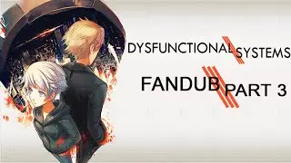 Dysfunctional Systems: Learning to Manage Chaos Fandub [PART 3]