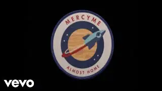 MercyMe - Almost Home (Official Lyric Video)