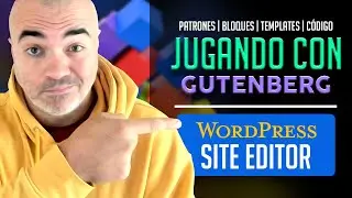 Jugando con SITE EDITOR de #WordPress | Patrones, bloques y datos dinámicos