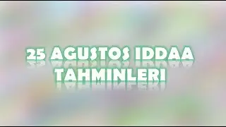 25 Ağustos İddaa Tahminleri
