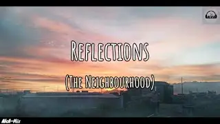 The Neighbourhood - Reflections (Lyrics)