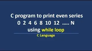 C program to print even numbers up to n using while loop