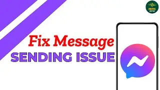 How To Fix Message Not Sending Problem On Messenger ?
