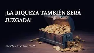 ¡LA RIQUEZA TAMBIÉN SERÁ JUZGADA!  | Santiago 5:1-6