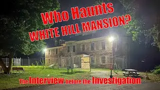 Inside the White Hill Mansion: The Interview Before the Investigation