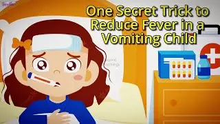 How To Reduce Fever in a Vomiting Child || One Secret Trick
