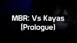 MBR Vs. Kayas [Prologue]