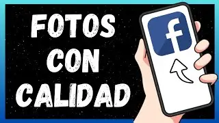 Cómo Subir Fotos a Facebook Sin Perder Calidad | Método Actualizado (2024)