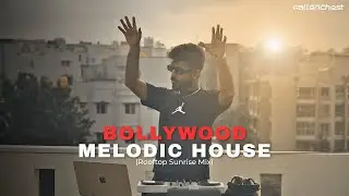 Bollywood Melodic House DJ Set | Rooftop Sunrise Mix by Fallenchest (Live)