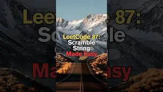 LeetCode 87: Scramble String Made Easy 