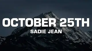 Sadie Jean - October 25th (Lyrics)