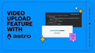 Building a video uploader with Astro