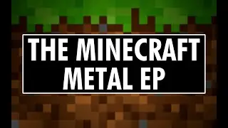 THE MINECRAFT METAL EP