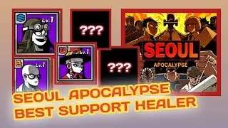 SEOUL APOCALYPSE | 5 HEALER HEROES COMPARISON