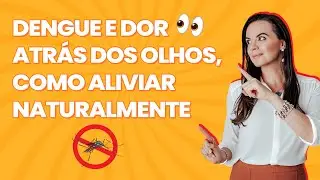 Dengue e dor atrás dos olhos, como aliviar naturalmente