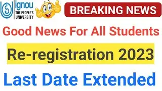 Good News For All Students | Re-registration 2023 Last Date Extended_IGNOU Re-registration July 2023