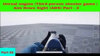 Unreal engine |Third person shooter game | Aim Down Sight (ADS)