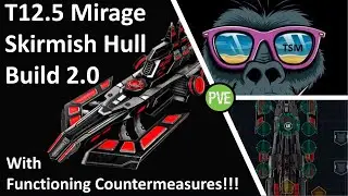 TSM Plays -  My Ver: 2.0 T12.5 Battle Pirates Mirage Build Video, Now With Working Countermeasures!
